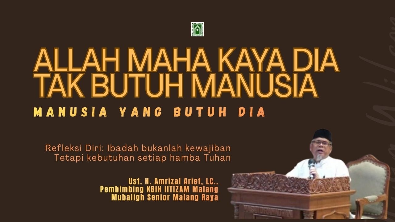 Allah Maha Kaya, Tidak Butuh Manusia I Ust.  Amrizal Arif