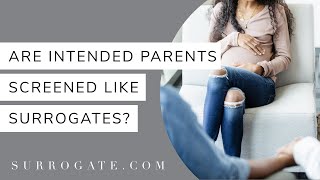 Why Surrogates Can Trust Their Intended Parents [IP Screening Process]