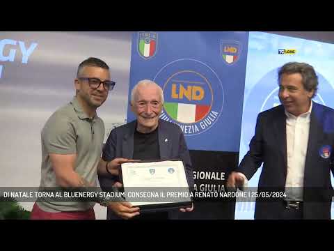 DI NATALE TORNA AL BLUENERGY STADIUM: CONSEGNA IL PREMIO A RENATO NARDONE | 25/05/2024