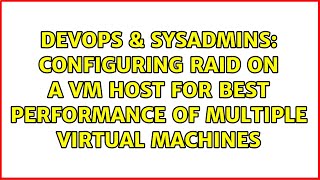 Celebrity DevOps & SysAdmins: Configuring RAID on a VM Host for best performance of multiple Virtual Machines Net Worth