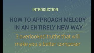 How To Approach Melody In An Entirely New Way - Introduction