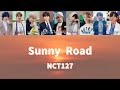 NCT127 - Sunny Road 歌詞 日本語字幕