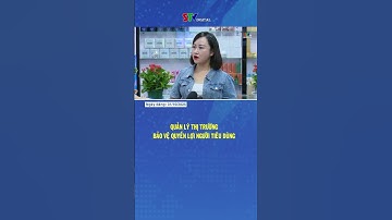 Quản lý thị trường, bảo vệ quyền lợi người tiêu dùng