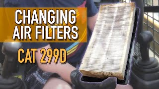 Clean Air! Changing Air Filters - CAT 299D Clean Air! Changing Air Filters - CAT 299D