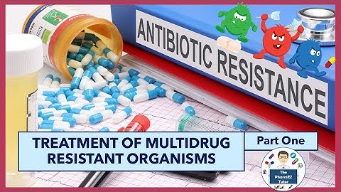 Treatment of Multidrug Resistant Organisms (MDROs)– Part One