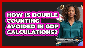 How Is Double Counting Avoided In GDP Calculations?