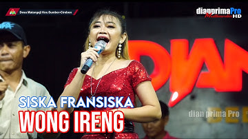 WONG IRENG || SISKA FRANSISKA (LIVE MUSIC OFFICIAL) DIAN PRIMA