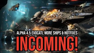 Star Citizen Incoming Alpha 4.5 Evocati, Ai Nerf Concerns & More Ships