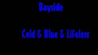 Watch Bayside Cold And Blue And Lifeless video