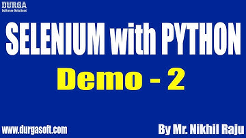SELENIUM with PYTHON tutorials || Demo - 2 || by Mr. Nikhil Raju On 18-02-2021 @7AM IST