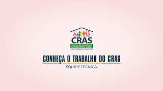 CONHEÇA O TRABALHO DO CRAS - EQUIPE TÉCNICA