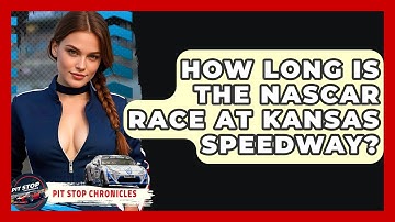 How Long Is The NASCAR Race At Kansas Speedway? - Pit Stop Chronicles