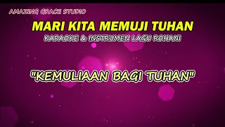 Karaoke & Instrumen Lagu Rohani || KEMULIAAN BAGI TUHAN