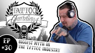 BIGGEST Myth In The Tattoo Industry | Ep #30 | Tattoo Guardians Podcast