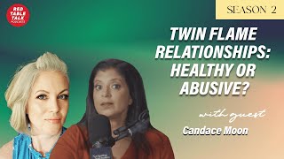 Twin Flame Relationships: Healthy or Abusive? With Candace Moon | Season 2; Ep 16