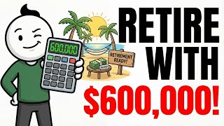 You Can Retire With $600,000 (Here’s the Math)