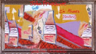 John Frusciante - I&#39;m Always [Guitar #1]