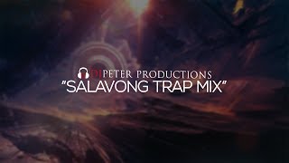 DJPeter - Salavong Trap Mix