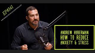 Episode #341 Andrew Huberman How To Reduce Anxiety & Stress