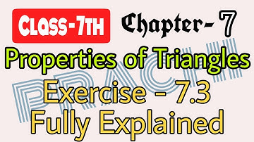 Class - 7th (Prachi) || Chapter - 7 Properties of Triangles || Exercise - 7.3 [Fully Explained]