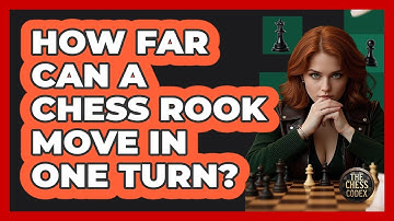 How Far Can A Chess Rook Move In One Turn? - The Chess Codex