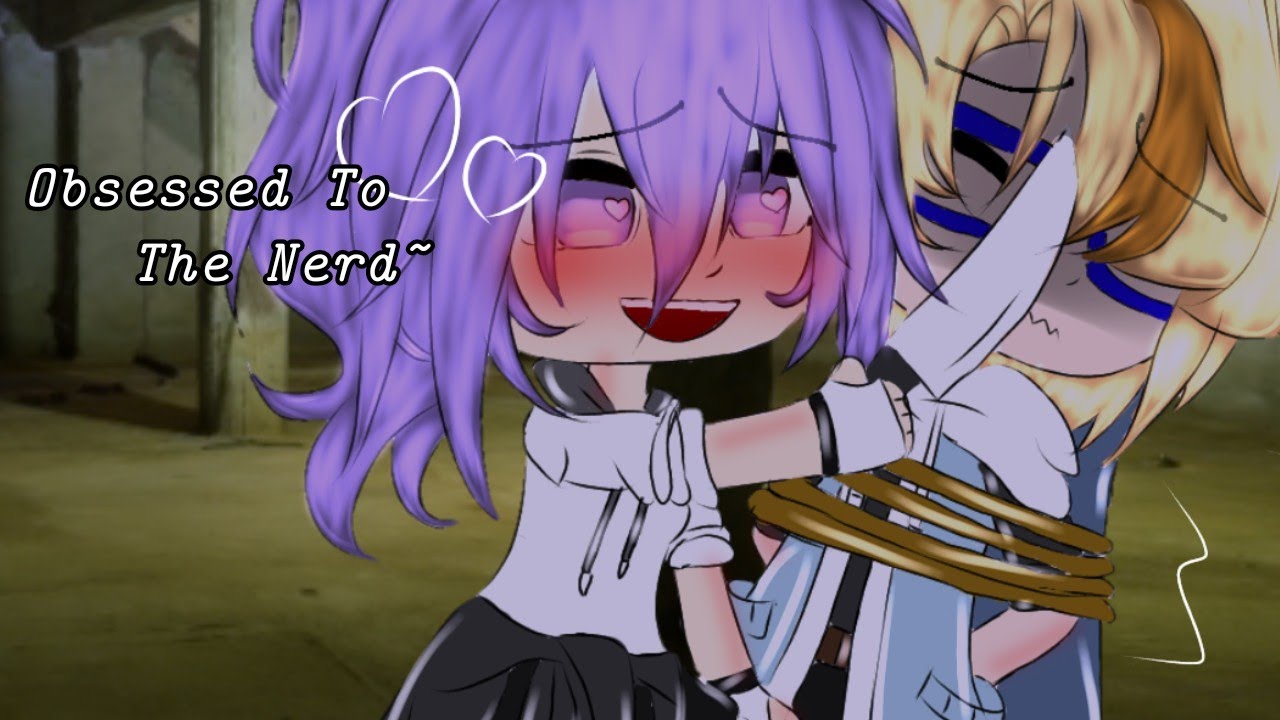 Obsessed With The Nerd~ | GCMM | Love Story