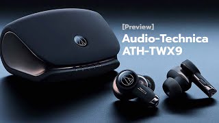 [Preview] Audio-Technica ATH-TWX9 หูฟังไร้สายเสียงดี มีสกุล