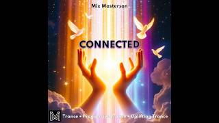 Mix Masterson - Connected (Continuous Uplifting & Melodic Progressive Trance DJ Set)