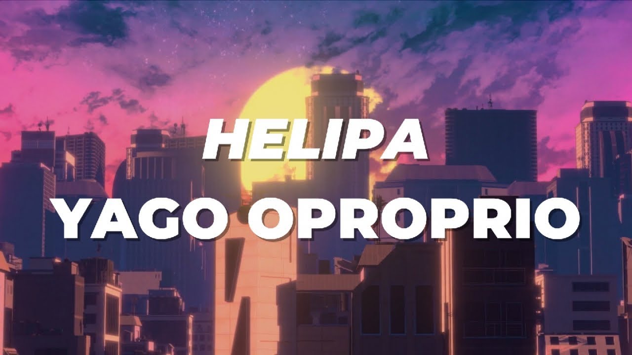 Watch Yago Oproprio - Helipa (Lyric Video) on YouTube Watch Yago Oproprio - Helipa (Lyric Video) on YouTube