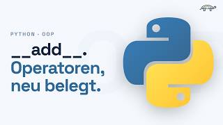 Python Operator Overloading Deutsch – __add__ einfach erklärt