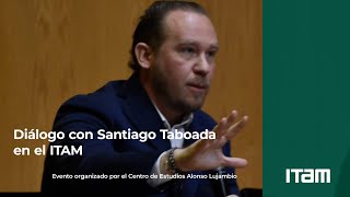 Diálogo con Santiago Taboada en el ITAM