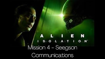 Alien: Isolation - Mission 4: Seegson Communications (No Commentary)