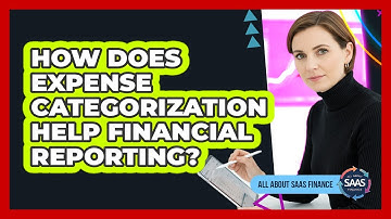 How Does Expense Categorization Help Financial Reporting?