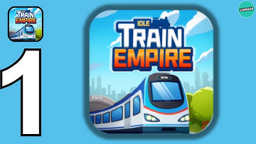 Idle Train Empire - Idle Games- Gameplay Walkthrough Part 1(iOS, Android)#tycoongame