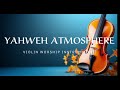 Yahweh atmosphere prophetic warfare instrumental  worship music intense violin worship