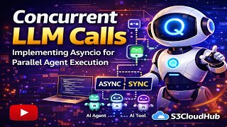 Concurrent LLM Calls -  Implementing Asyncio for Parallel Agent Execution Eng