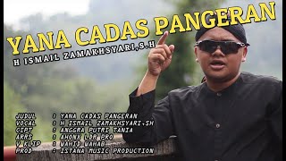 Video thumbnail of "YANA CADAS PANGERAN  |  H ISMAIL ZAMAKHSYARI,SH (OFFICIAL MUSIC VIDEO)"