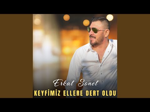 Keyfimiz Ellere Dert Oldu