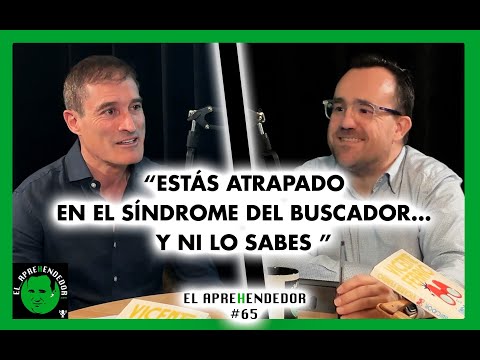 #65. “Estás atrapado en el Síndrome del Buscador… y ni lo sabes” Charla con Vicente Ferrio.