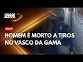 Homem é morto a tiros no Vasco da Gama