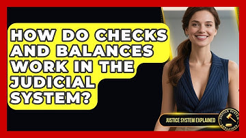 How Do Checks And Balances Work In The Judicial System? - Justice System Explained