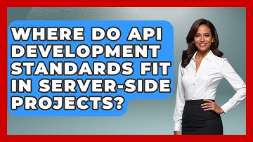 Where Do API Development Standards Fit in Server-Side Projects? - Server Logic Simplified