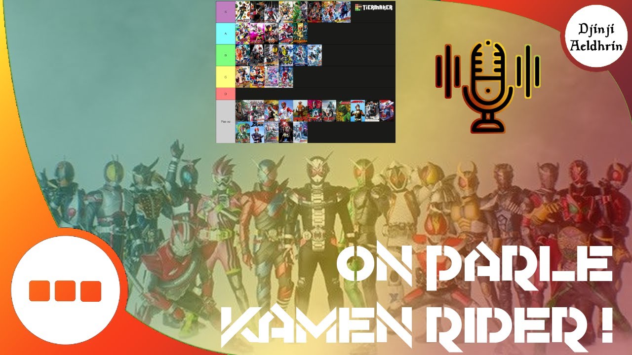 [Djinji A.] Parlons-en fiction ! : Tier-list Kamen Rider (Heisei-Reiwa)