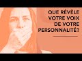 Que rvle votre voix de votre personnalite 