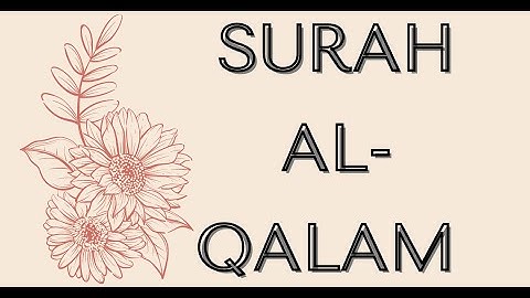 Surah Al Qalam - সূরা আল কালাম - سورة القلم