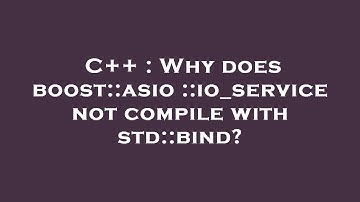 C++ : Why does boost::asio::io_service not compile with std::bind?