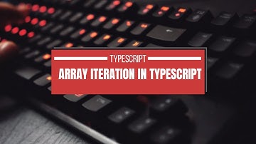 Iteration Methods in Typescript | Typescript | Arrays