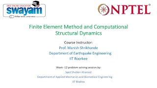 Week-12! Problem Solving Session on Finite Element Method and Computational Structural Dynamics