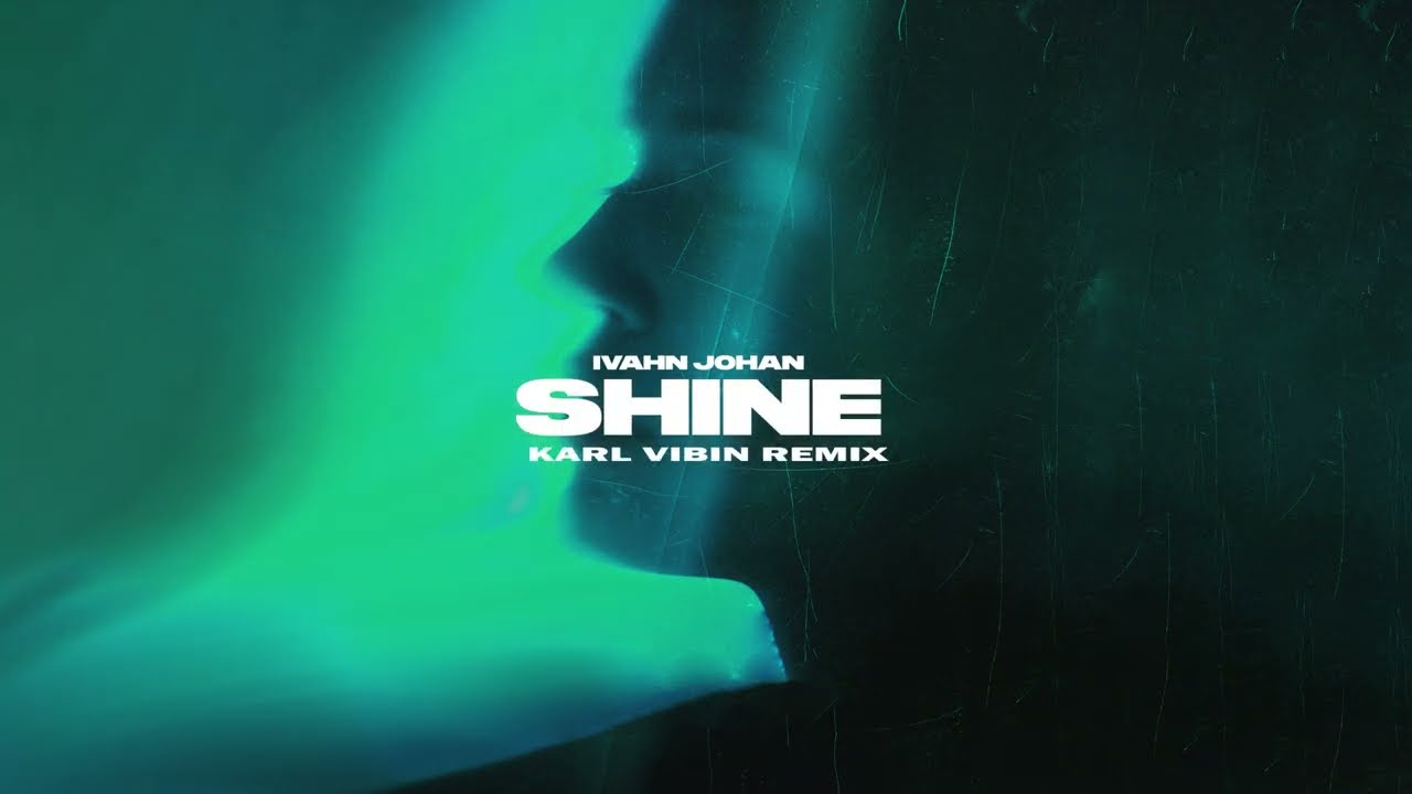 Ivahn Johan - Shine (Karl Vibin Remix)