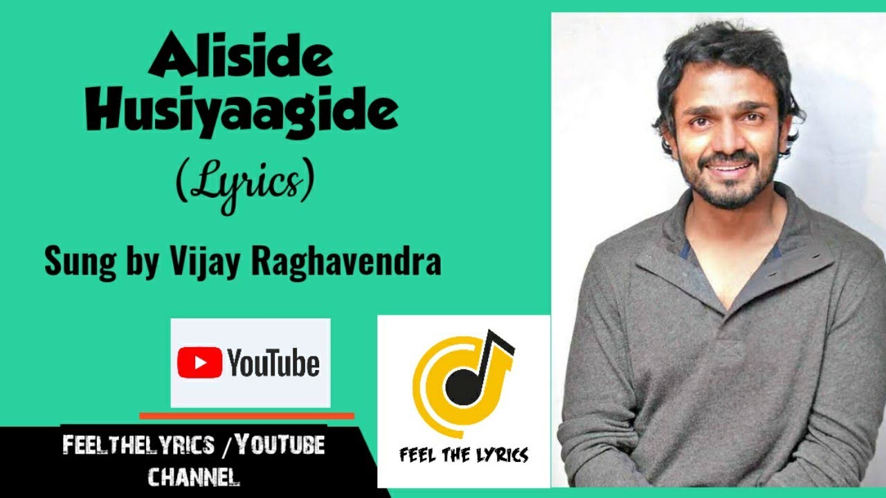 Aliside HusiyaagideVijay RaghavendraAkiraBAjaneesh loknath Feel the lyrics